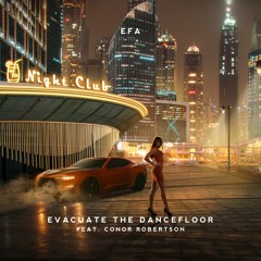 EFA - Evacuate The Dancefloor (feat. Conor Robertson)