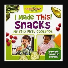 ebook read [pdf] 📖 ChopChop I Made This! Snacks Board Book - First Cookbook for Toddlers; Healthy,