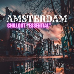 AMSTERDAM CHILLOUT "ESSENTIAL"   Feat (COEO, Moods, Ian Pooley, Dirtytwo)
