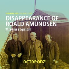 SVALBARD UTOPI / DISAPPEARANCE OF ROALD AMUNDSEN
