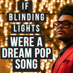 The Weeknd - Blinding Lights (Dream Pop Cover)