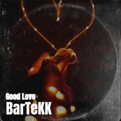 BarTeKK - Good Love (170 BPM)