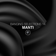 Banging Selections #14 by MANTi