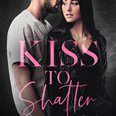 DOWNLOAD KINDLE ✉️ Kiss To Shatter: A Brother's Best Friend College Sports Romance (B