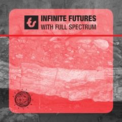 Infinite Futures w/ Full Spectrum