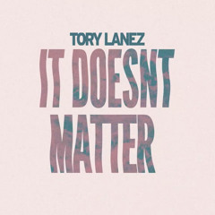 TORY LANEZ-IT DOESNT MATTER (CLEAN)