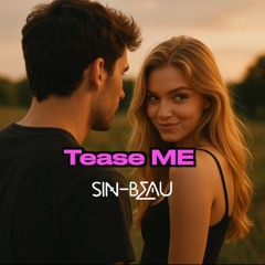 Tease Me.