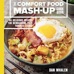 FREE PDF 📑 The Comfort Food Mash-Up Cookbook: 80 Delicious Recipes for Reimagining Y