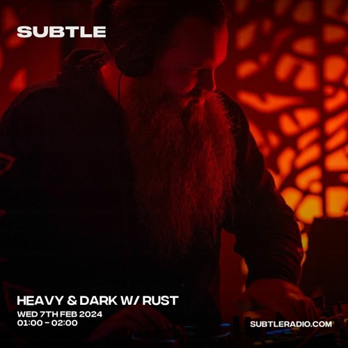Heavy & Dark w/ Rust - Subtle Radio - 07/02/2024