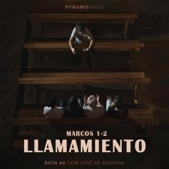 Marcos 1 - 2 (Llamamiento)- Ruta 66 con José de Segovia
