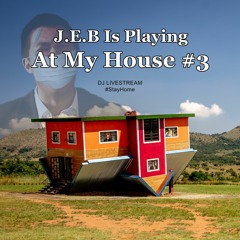 J.E.B Is Playing At My House #3 [Full Livestream Mix]