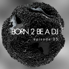 DJ ALEX pres. Born 2 Be A DJ ep. 05 (2022-12-09) (1-2)
