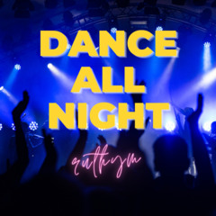 dance all night