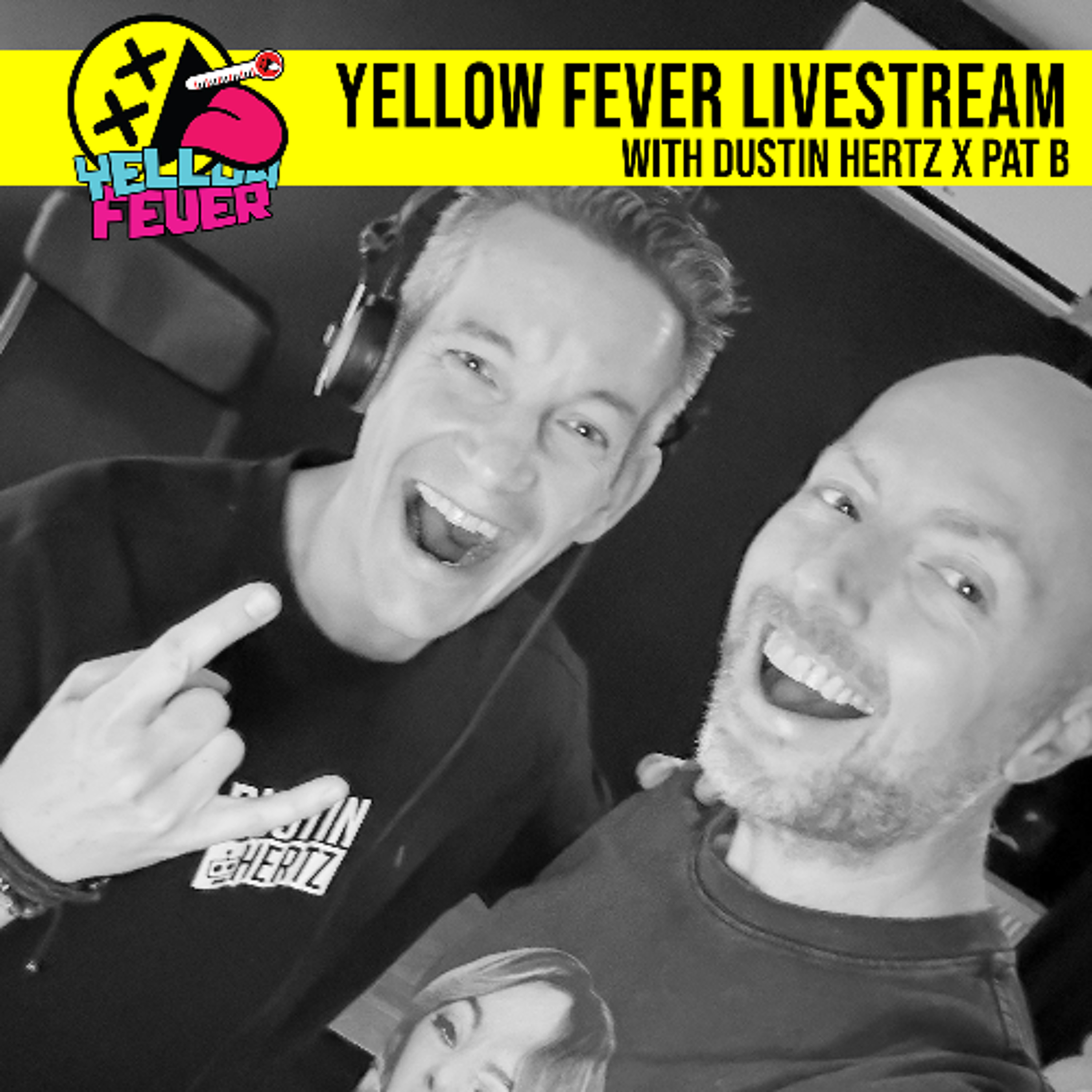 Yellow Fever Livestream Pat B x Dustin Hertz