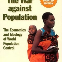 [VIEW] PDF EBOOK EPUB KINDLE The War Against Population: The Economics and Ideology o