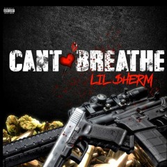 Can't Breathe - Lil $herm