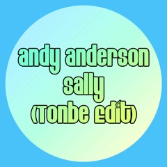 Andy Anderson - Sally (Tonbe Edit) - Free Download