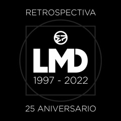 LMD 1997 - 2022 RETROSPECTIVA 25 ANIVERSARIO mezclado por EMILIOPENYA