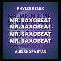 Mr. Saxobeat - Alexandra Stan (PHYLES REMIX)
