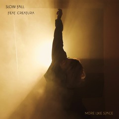 Slow Fall (feat. Creatura)
