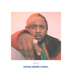 love - emmy adelle x bren.