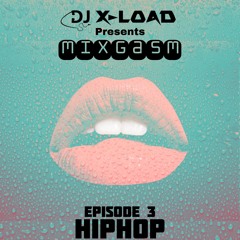 MIXGASM Ep.3 (Hip Hop)