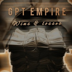 GPT EMPIRE - WINS & LOSSES.mp3