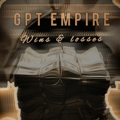 GPT EMPIRE - WINS & LOSSES.mp3