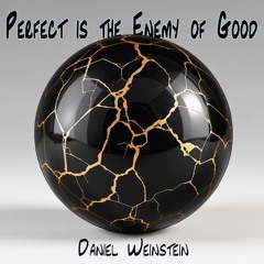 Perfect Is The Enemy