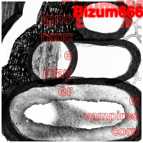 G-Vampires Corp. - Ignorance Player (BIZUM666)
