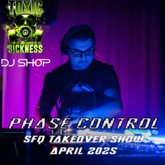 PHASE CONTROL / SFQ SHOW #8 ON TOXIC SICKNESS / APRIL / 2025