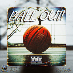 Ball Out! (feat. WayUpAlex)
