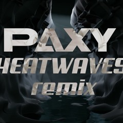 Glass Animals - Heat Waves (PAXY dnb Remix)