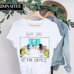 Ruff Day At The Office Shirt