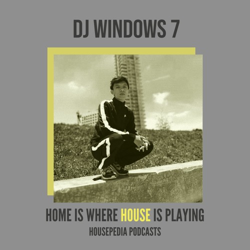 Home Is Where House Is Playing 65 [Housepedia Podcasts] I DJ Windows 7