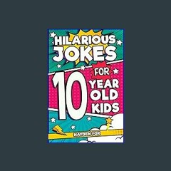 (DOWNLOAD PDF)$$ ⚡ Hilarious Jokes For 10 Year Old Kids: An Awesome LOL Gag Book For Tween Boys an