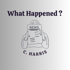 What Happened? By C.Harris