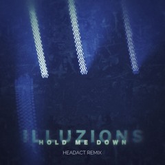 ILLUZIONS- Hold Me Down // Headact Remix