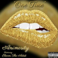 One Time ft. Eleven the Artist - Animosity.mp3