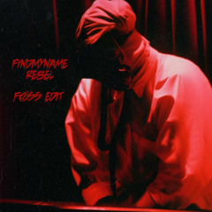 FindMyName - Rebel (FØSS HARD EDIT) (FREEDL)