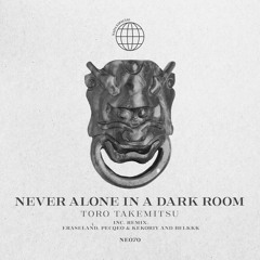 Never Alone In A Dark Room - Toro Takemisu (Kekoriy & Belkkk Remix)