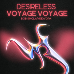 Desireless - Voyage Voyage (Bob Sinclar Rework)