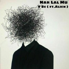 Nar Lal Mu . (Y Be ) ft .Alien