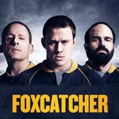 Foxcatcher (RE-RELEASE!!)
