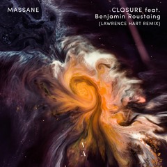 Massane - Closure feat. Benjamin Roustaing (Lawrence Hart Remix)