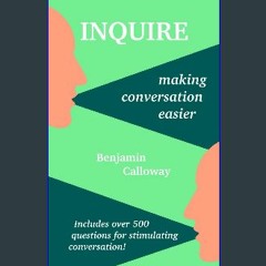 Read ebook [PDF] 💖 Inquire: Making Conversation Easier Full Pdf