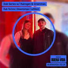 Dub Series w/ Kairogen & Greenman - Radio Buena Vida 13.03.25