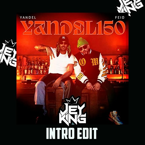 150 - YANDEL FT FEIT JEYKING INTRO EDIT