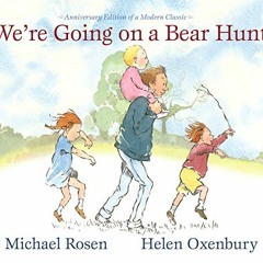 GET EBOOK 💏 We're Going on a Bear Hunt: Anniversary Edition of a Modern Classic by