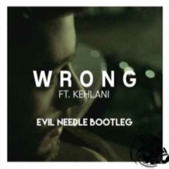 Zayn-Wrong Feat Kehlani (Evil Needle Bootleg)